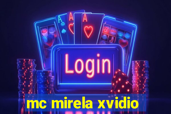 mc mirela xvidio